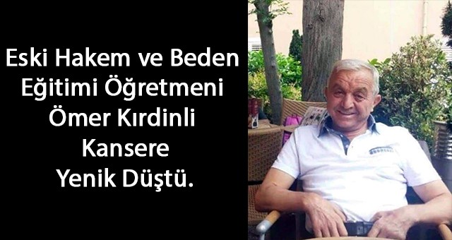 ESKİ HAKEM ÖMER KIRDİNLİ YAŞAMINI YİTİRDİ