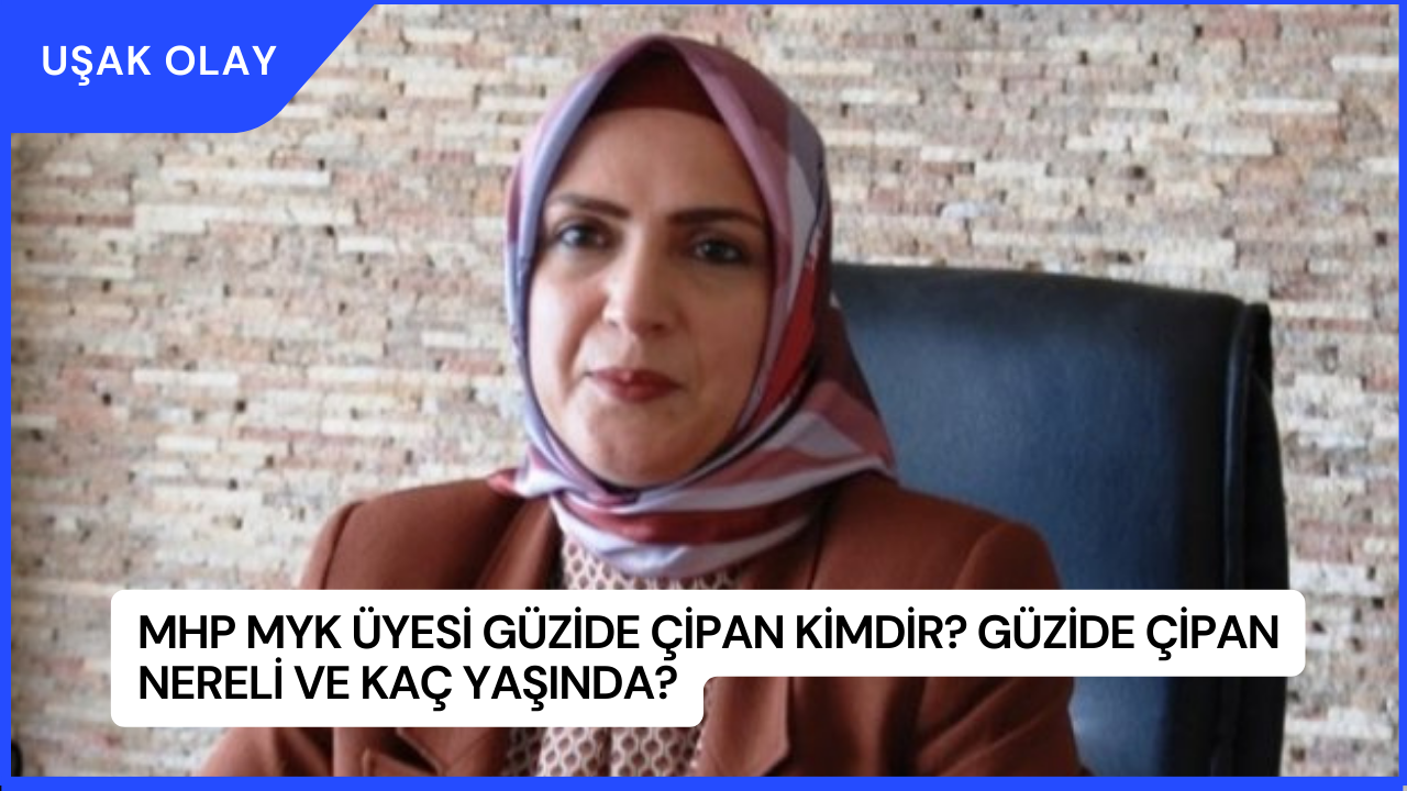 MHP MYK Üyesi Güzide Çipan Kimdir? Güzide Çipan Nereli ve Kaç Yaşında?