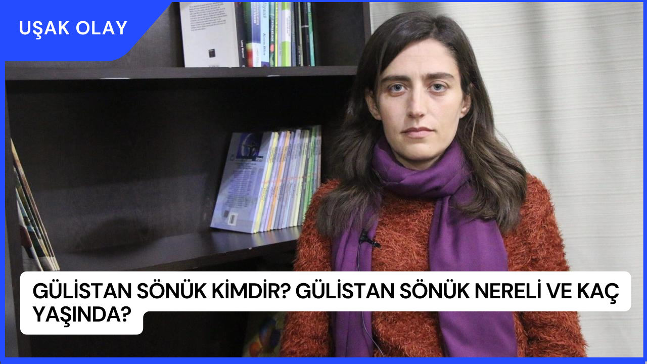 Gülistan Sönük Kimdir? Gülistan Sönük Nereli ve Kaç Yaşında?