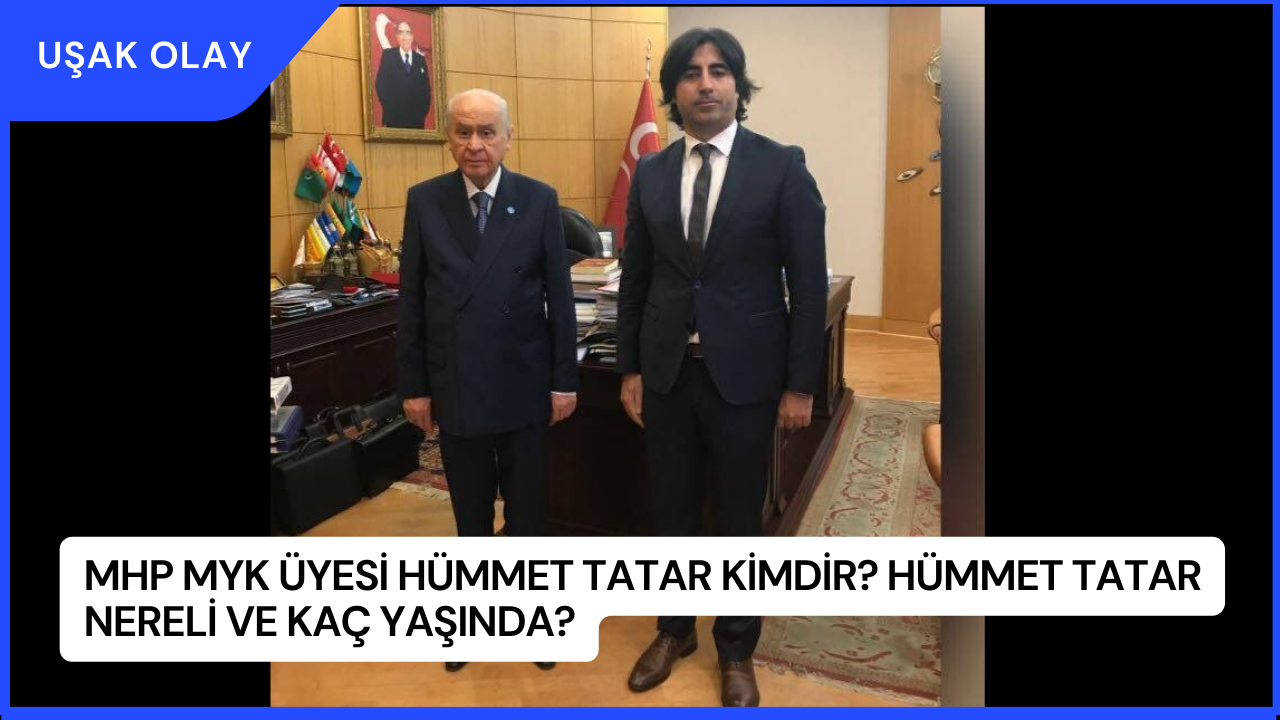 MHP MYK Üyesi Hümmet Tatar Kimdir? Hümmet Tatar Nereli ve Kaç Yaşında?