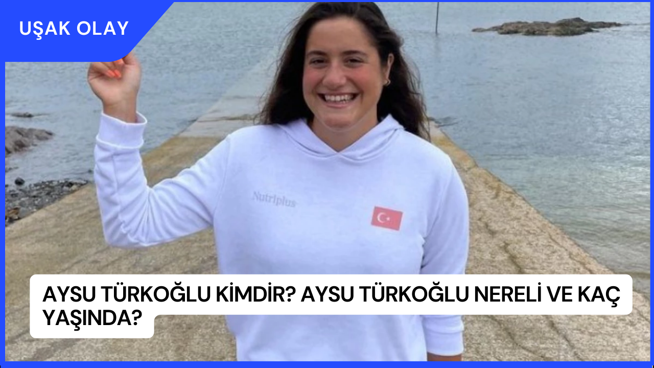 Aysu Türkoğlu Kimdir? Aysu Türkoğlu Nereli ve Kaç Yaşında?