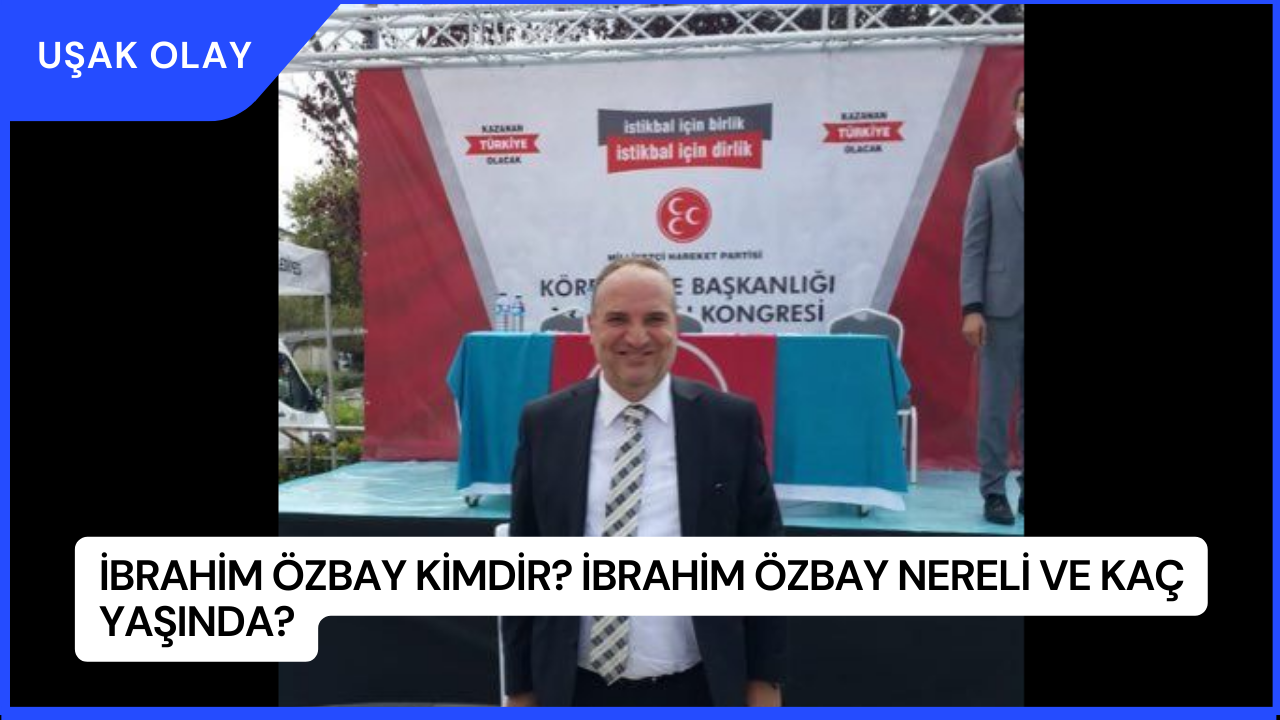 İbrahim Özbay Kimdir? İbrahim Özbay Nereli ve Kaç Yaşında?