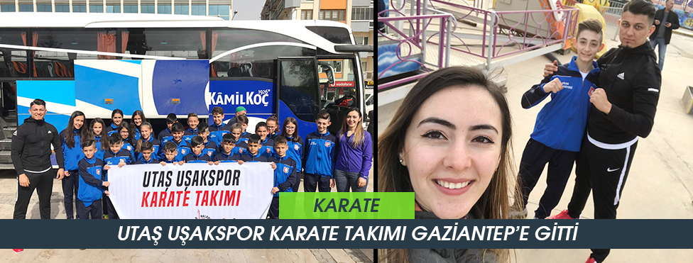 UTAŞ UŞAKSPOR KARATE TAKIMI GAZİANTEP’E GİTTİ