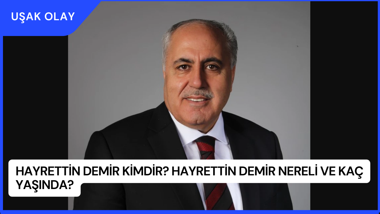 Hayrettin Demir Kimdir? Hayrettin Demir Nereli ve Kaç Yaşında?