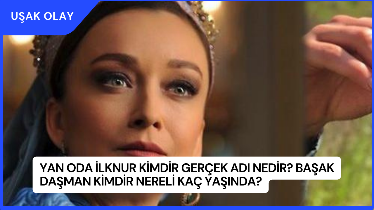 Yan Oda İlknur Kimdir Gerçek Adı Nedir? Başak Daşman Kimdir Nereli Kaç Yaşında?