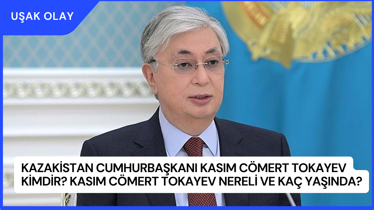 Kazakistan Cumhurbaşkanı Kasım Cömert Tokayev Kimdir? Kasım Cömert Tokayev Nereli ve Kaç Yaşında?