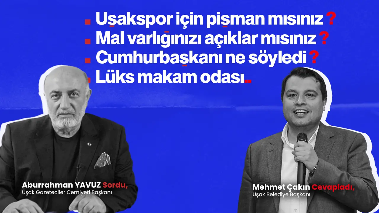 Uşak Belediye Başkanı Çakın, Abdurrahman Yavuz’un Sorularını Yanıtladı