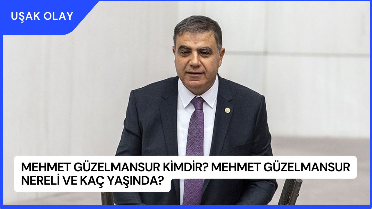 Mehmet Güzelmansur Kimdir? Mehmet Güzelmansur Nereli ve Kaç Yaşında?