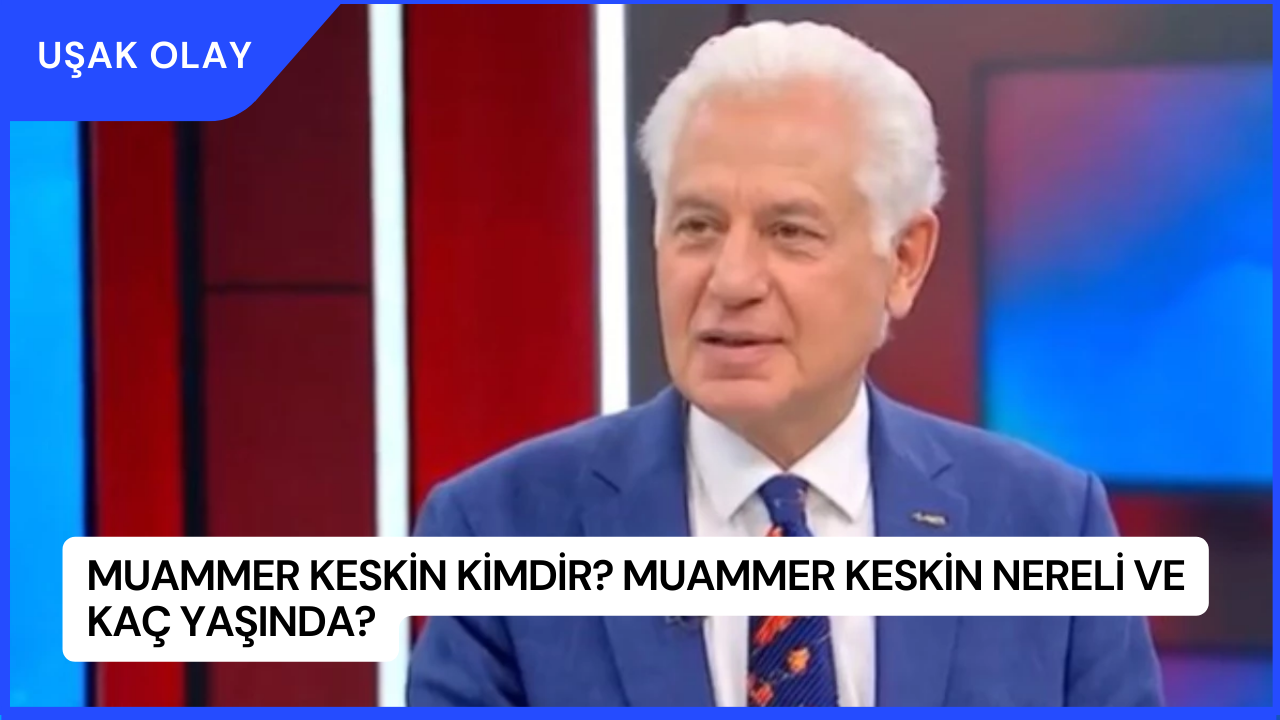 Muammer Keskin Kimdir? Muammer Keskin Nereli ve Kaç Yaşında?