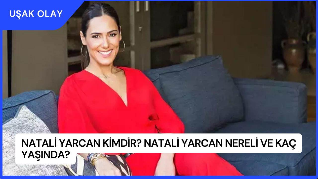 Natali Yarcan Kimdir? Natali Yarcan Nereli ve Kaç Yaşında?