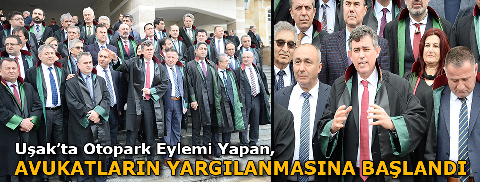 Uşak'ta otopark eylemi yapan avukatların yargılanmasına başlandı
