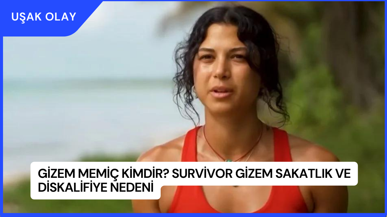 Gizem Memiç Kimdir? Survivor Gizem Sakatlık ve Diskalifiye Nedeni