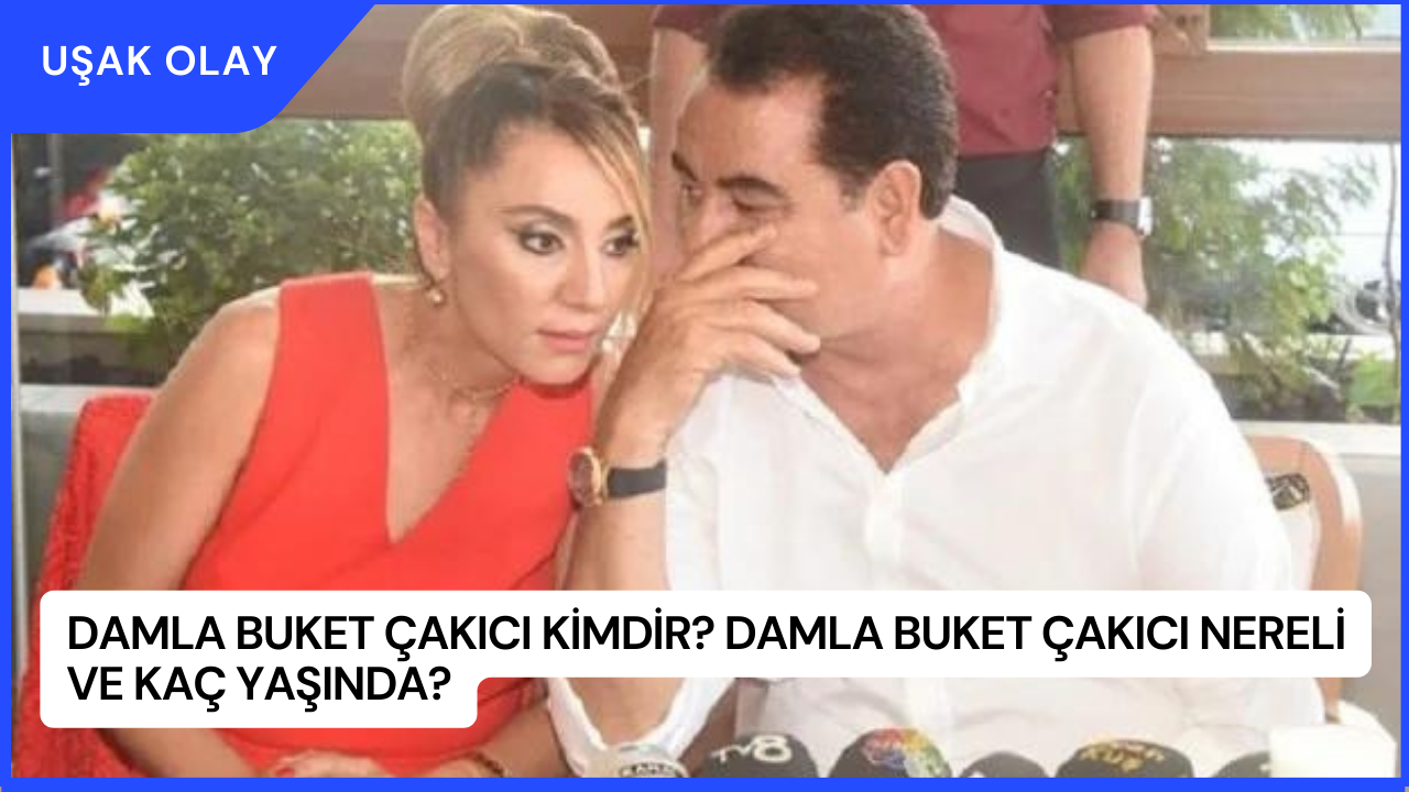 Damla Buket Çakıcı Kimdir? Damla Buket Çakıcı Nereli ve Kaç Yaşında?