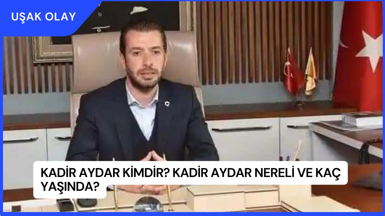 Kadir Aydar Kimdir? Kadir Aydar Nereli ve Kaç Yaşında?