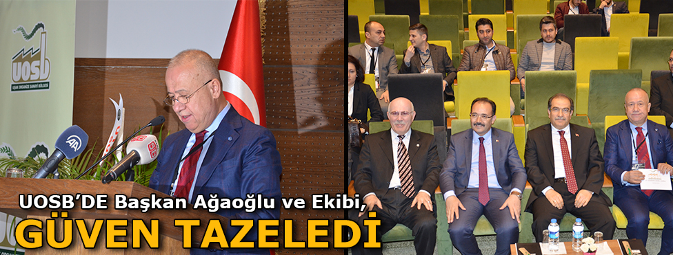UOSB’DE BAŞKAN AĞAOĞLU VE EKİBİ GÜVEN TAZELEDİ