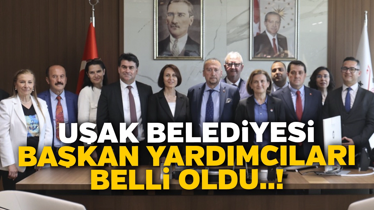 Uşak Belediyesi'nde Özkan Yalım'ın Başkan Yardımcıları Belli Oldu..!