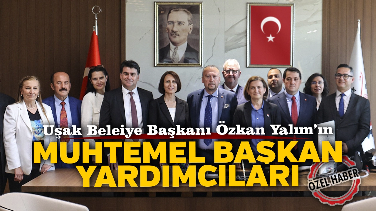 Uşak Belediye Başkanı Özkan Yalım'ın Muhtemel Başkan Yardımcıları