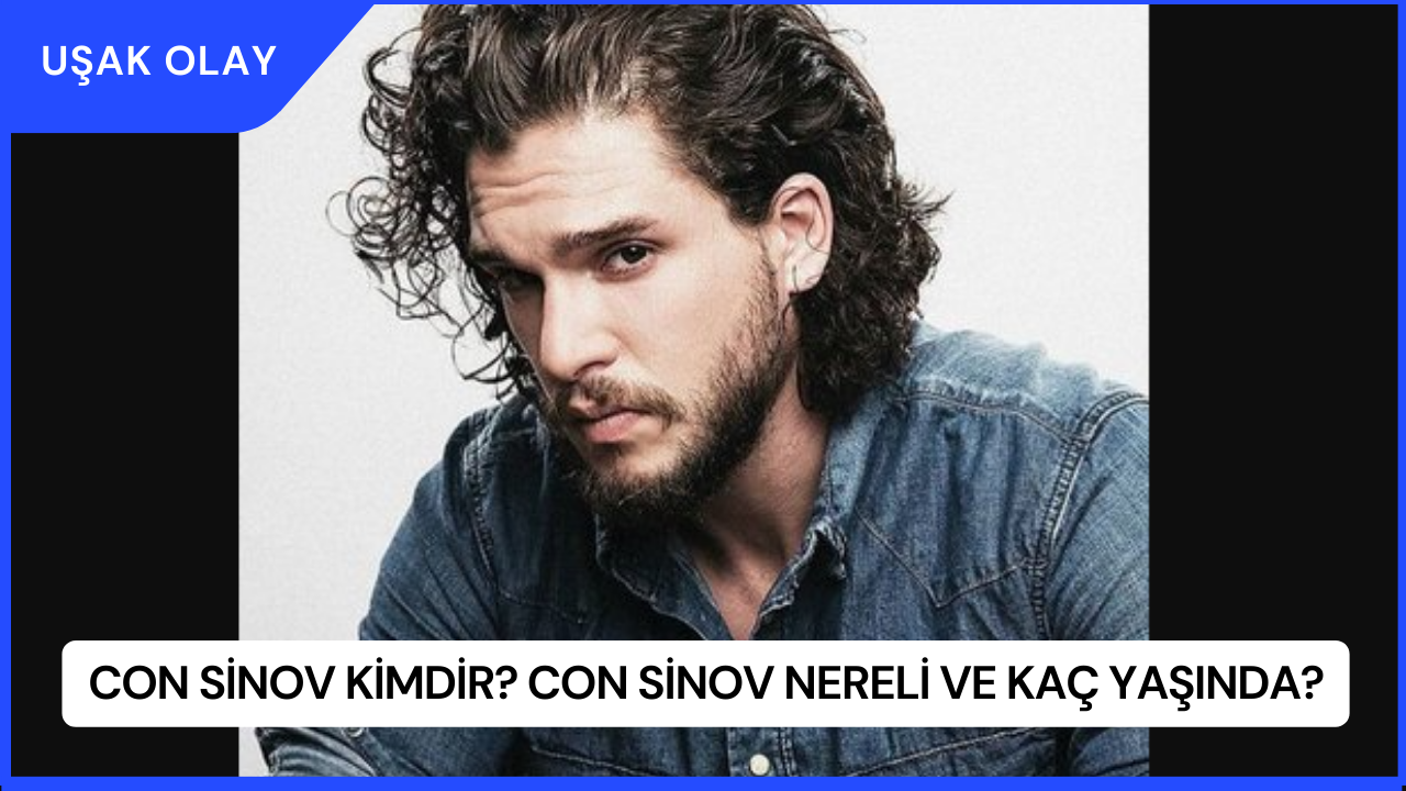 Con Sinov Kimdir? Con Sinov Nereli ve Kaç Yaşında?