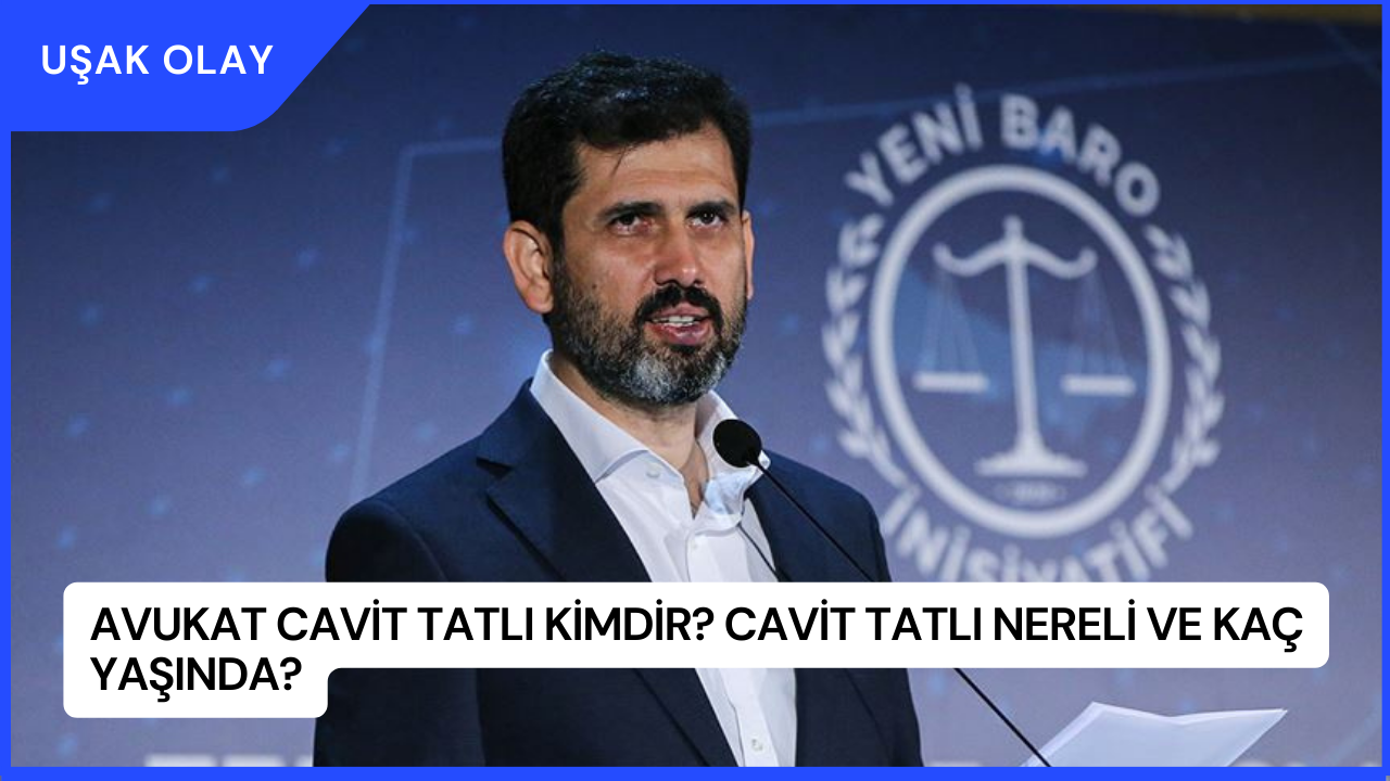 Avukat Cavit Tatlı Kimdir? Cavit Tatlı Nereli ve Kaç Yaşında?