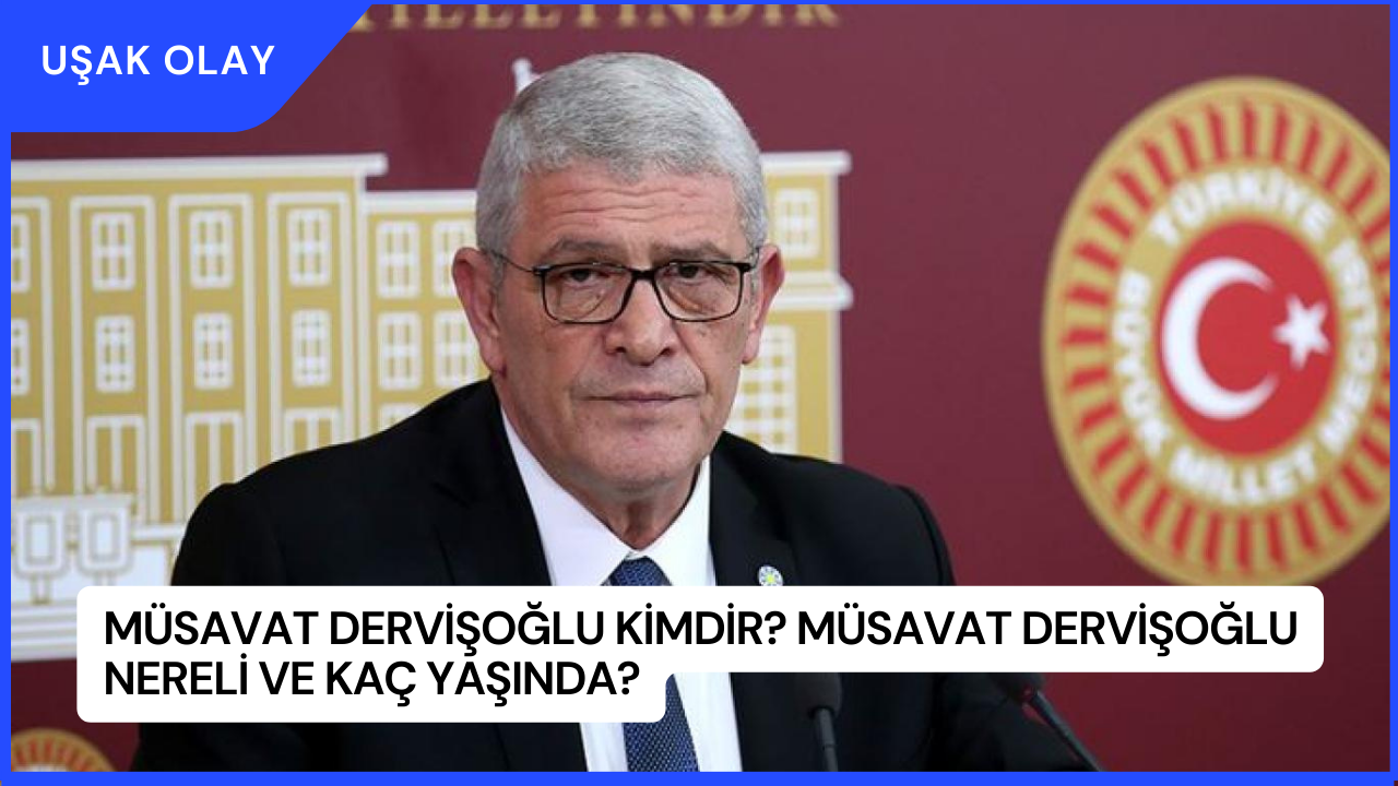 Müsavat Dervişoğlu Kimdir? Müsavat Dervişoğlu Nereli ve Kaç Yaşında?