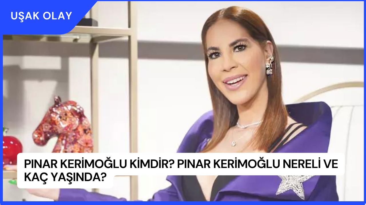 Pınar Kerimoğlu Kimdir? Pınar Kerimoğlu Nereli ve Kaç Yaşında?