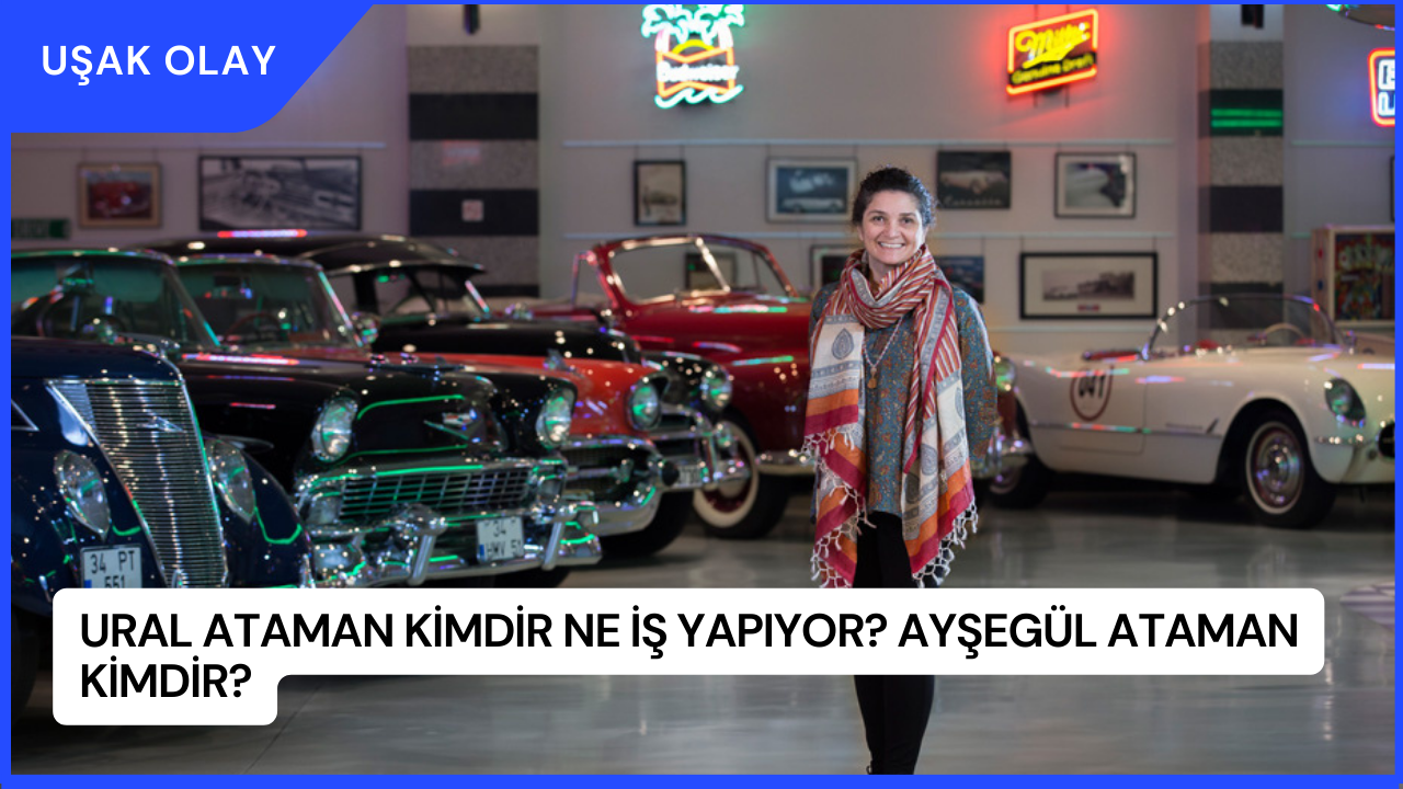 Ural Ataman Kimdir Ne İş Yapıyor? Ayşegül Ataman Kimdir?
