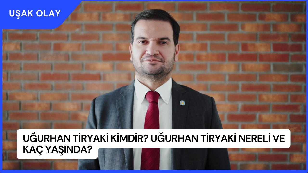 Uğurhan Tiryaki Kimdir? Uğurhan Tiryaki Nereli ve Kaç Yaşında?
