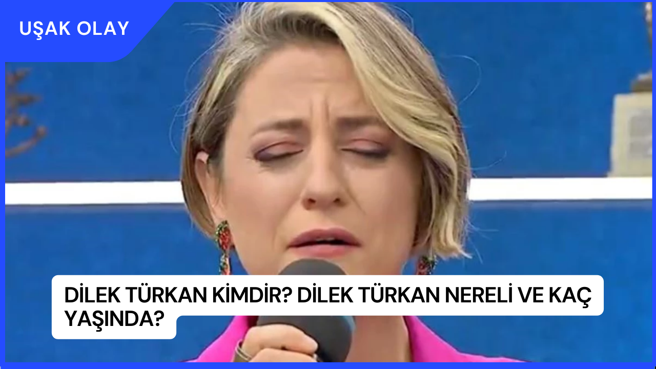 Dilek Türkan Kimdir? Dilek Türkan Nereli ve Kaç Yaşında?