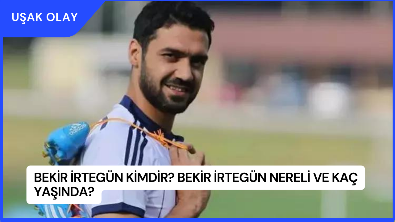 Bekir İrtegün Kimdir? Bekir İrtegün Nereli ve Kaç Yaşında?