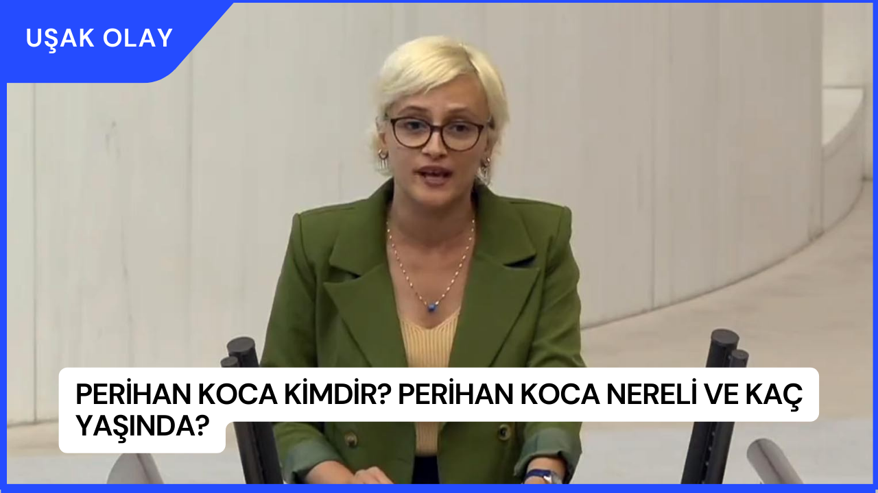 Perihan Koca Kimdir? Perihan Koca Nereli ve Kaç Yaşında?