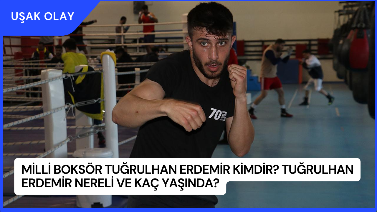 Milli Boksör Tuğrulhan Erdemir Kimdir? Tuğrulhan Erdemir Nereli ve Kaç Yaşında?