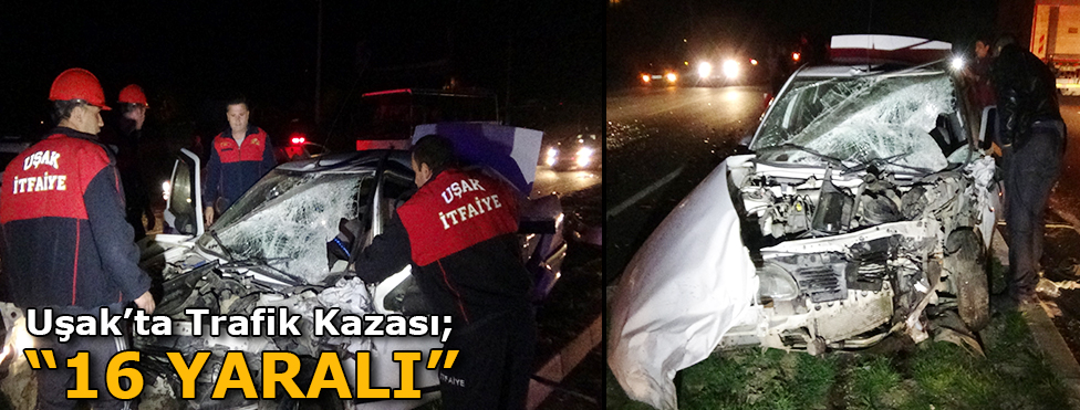 Uşak'ta zincirleme trafik kazası: 16 yaralı