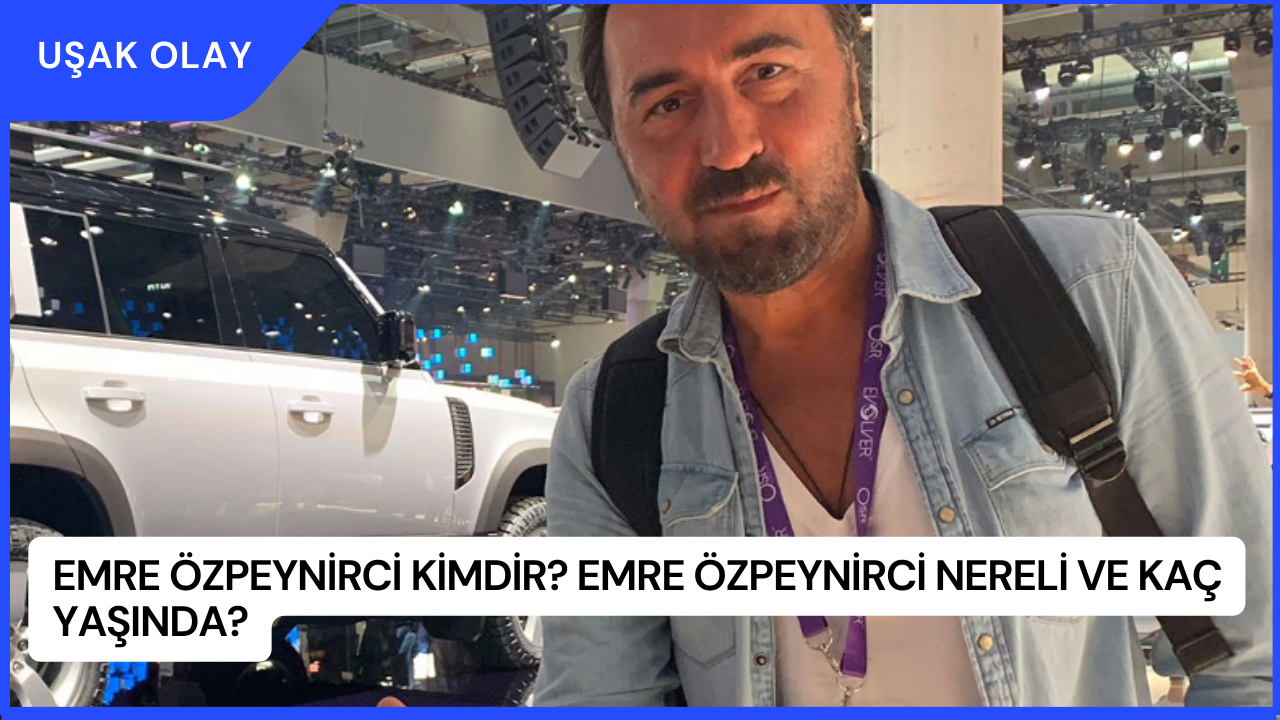 Emre Özpeynirci Kimdir? Emre Özpeynirci Nereli ve Kaç Yaşında?