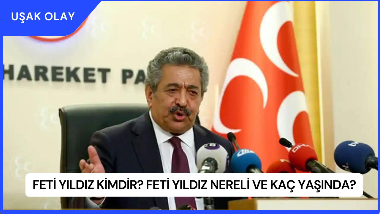 Feti Yıldız Kimdir? Feti Yıldız Nereli ve Kaç Yaşında?