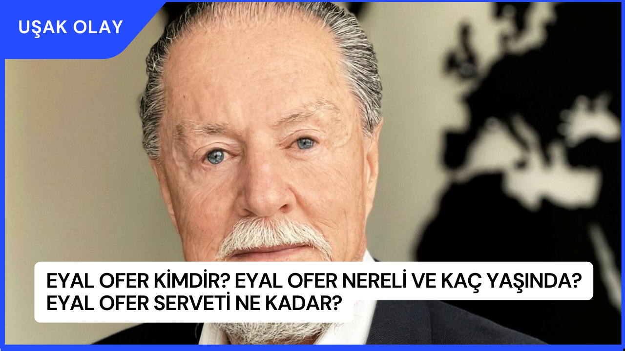 Eyal Ofer Kimdir? Eyal Ofer Nereli ve Kaç Yaşında? Eyal Ofer Serveti Ne Kadar?