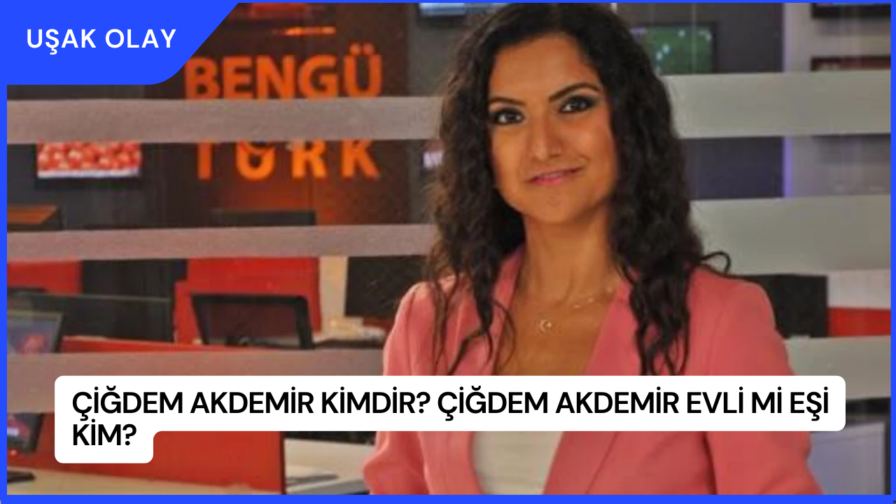 Çiğdem Akdemir Kimdir? Çiğdem Akdemir Evli Mi Eşi Kim?