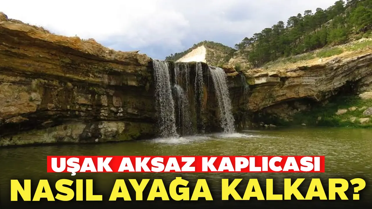 Uşak'ta Bulunan Ulubey Aksaz Kaplıcası Nasıl Ayağa Kalkar?