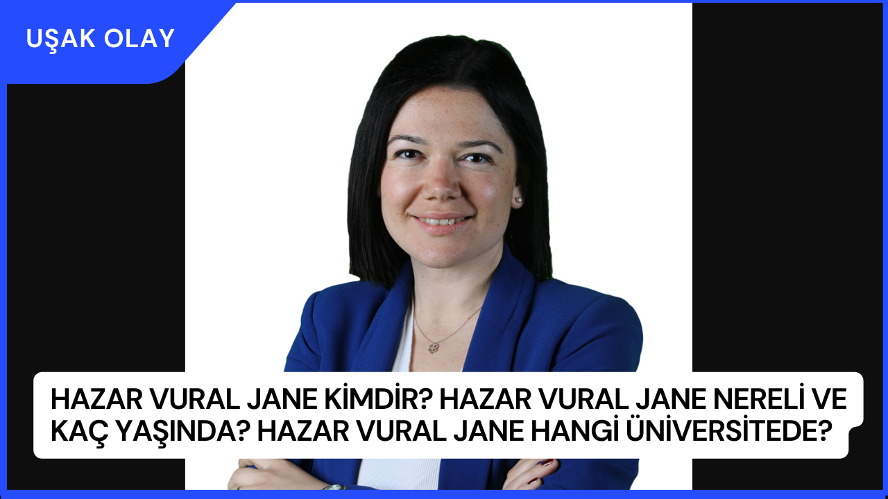Hazar Vural Jane Kimdir? Nereli ve Kaç Yaşında? Eşi Kim?
