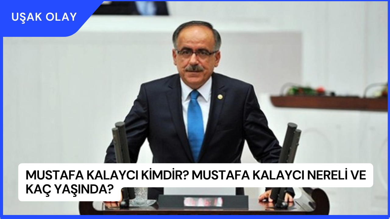 Mustafa Kalaycı Kimdir? Mustafa Kalaycı Nereli ve Kaç Yaşında?