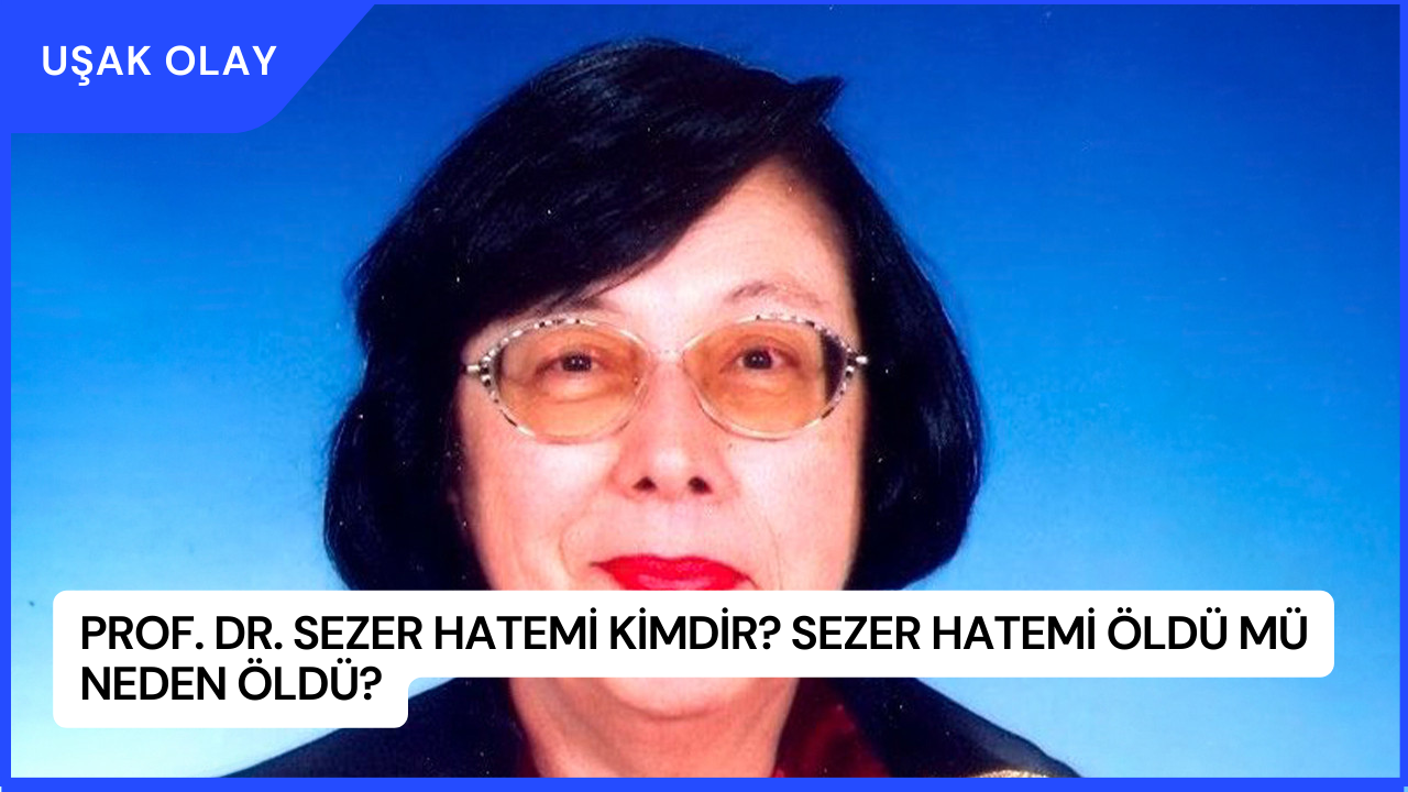 Prof. Dr. Sezer Hatemi Kimdir? Sezer Hatemi Öldü Mü Neden Öldü?