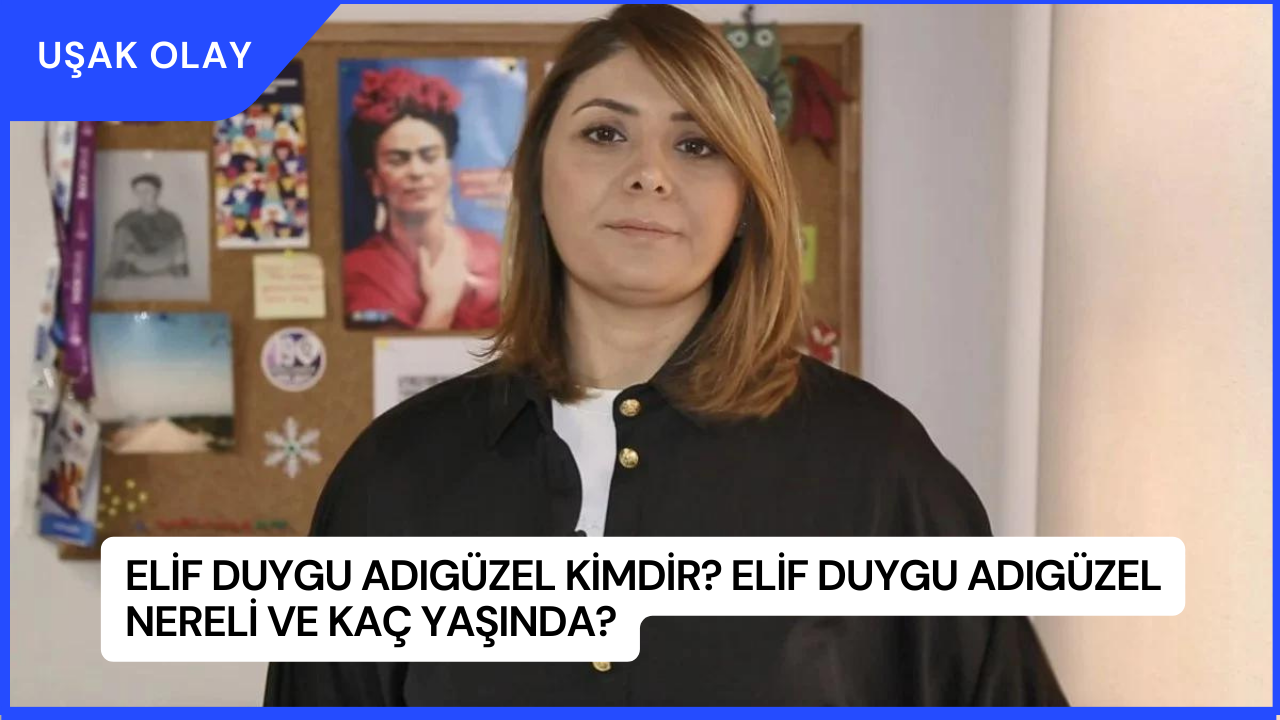 Elif Duygu Adıgüzel Kimdir? Elif Duygu Adıgüzel Nereli ve Kaç Yaşında?