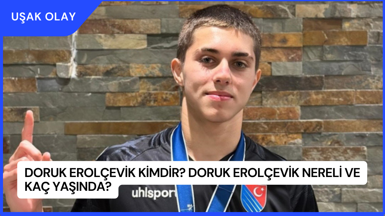 Doruk Erolçevik Kimdir? Doruk Erolçevik Nereli ve Kaç Yaşında?
