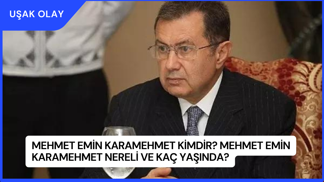 Mehmet Emin Karamehmet Kimdir? Mehmet Emin Karamehmet Nereli ve Kaç Yaşında?