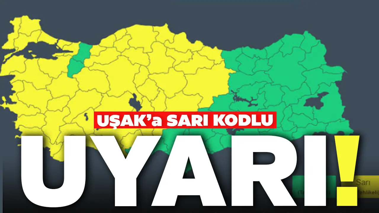 Uşak’a Sarı Kodlu Uyarı