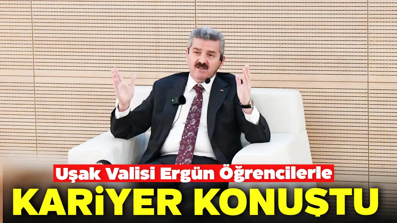 Uşak Valisi Ergün Öğrencilerle Kariyer Konuştu