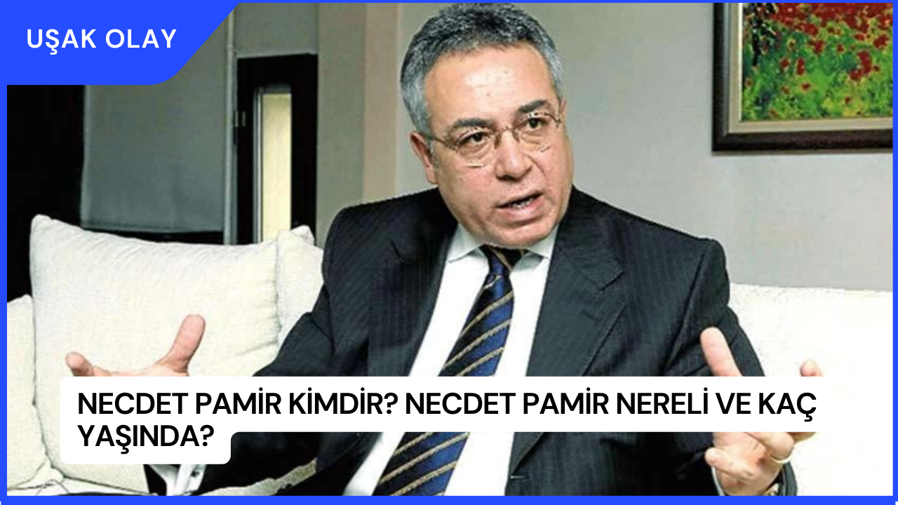 Necdet Pamir Kimdir? Necdet Pamir Nereli ve Kaç Yaşında?