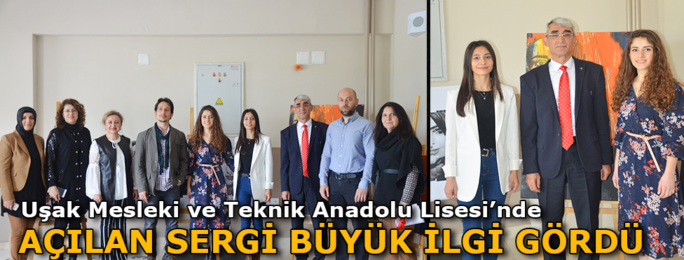 UŞAK MESLEKİ VE TEKNİK ANADOLU LİSESİNDE AÇILAN SERGİ BÜYÜK İLGİ GÖRDÜ