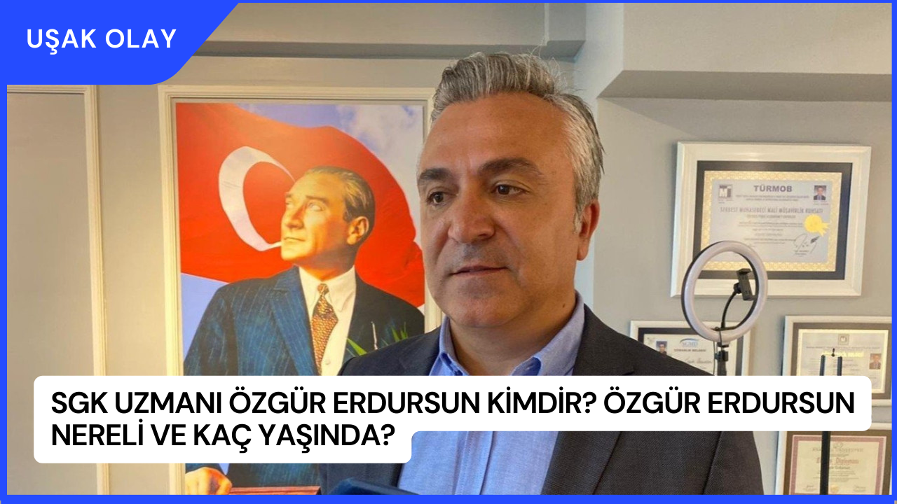 SGK Uzmanı Özgür Erdursun Kimdir? Özgür Erdursun Nereli ve Kaç Yaşında?