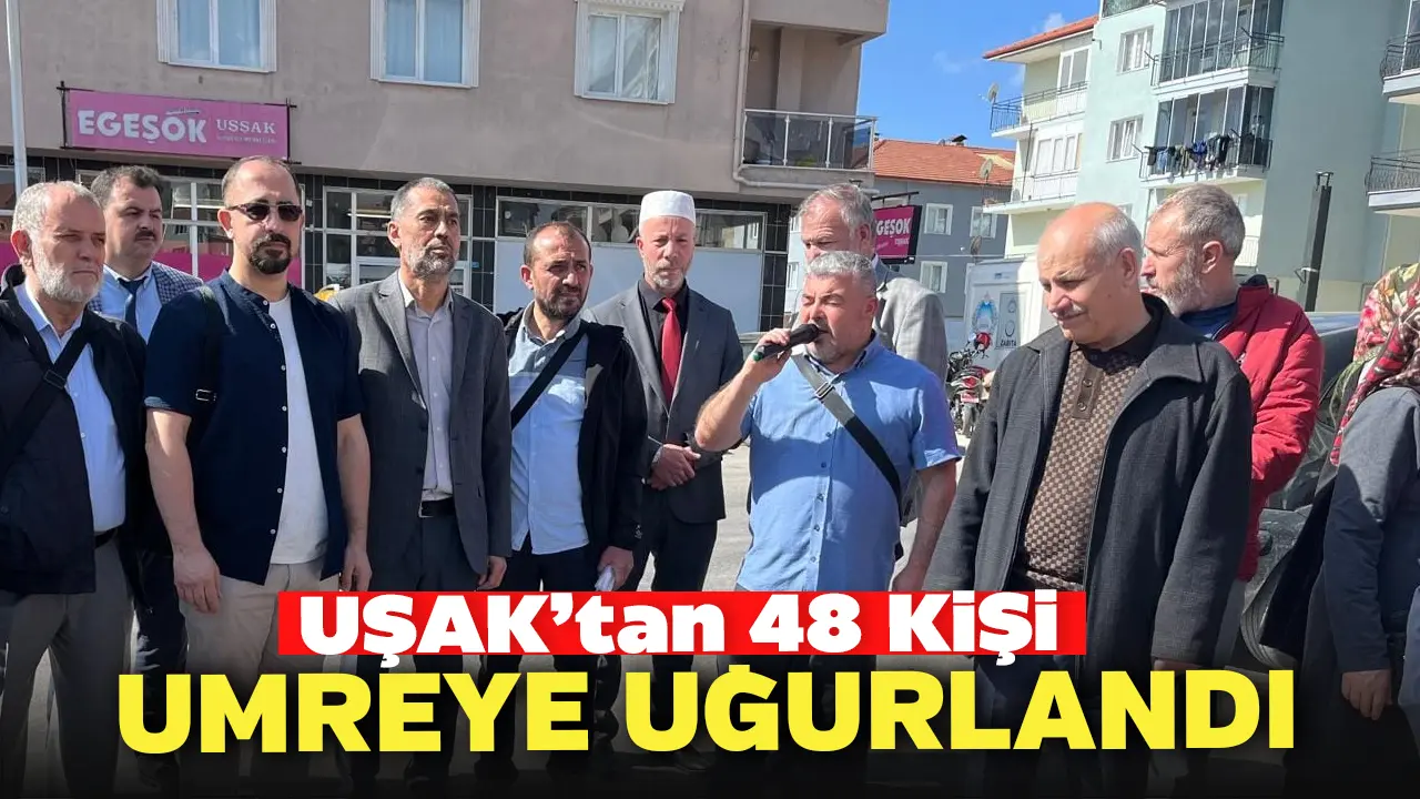 Uşak’tan 48 Kişi Umreye Uğurlandı