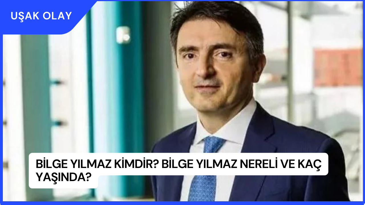 Bilge Yılmaz Kimdir? Bilge Yılmaz Nereli ve Kaç Yaşında?